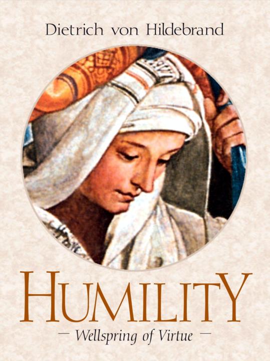 Humility: Wellspring of Virtue