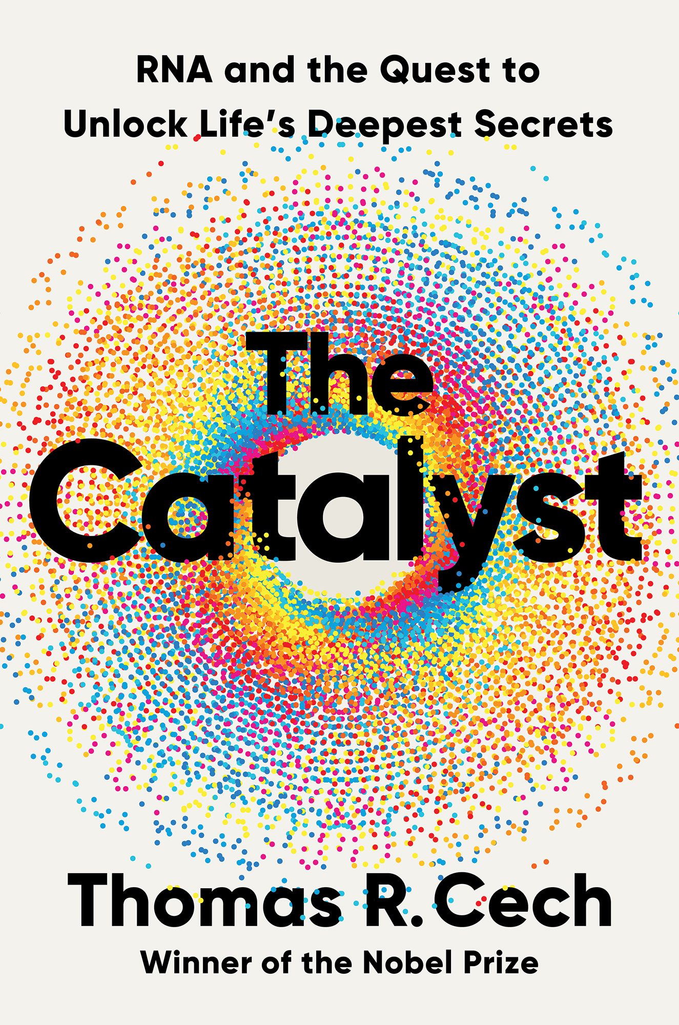 The Catalyst: Rna and the Quest to Unlock Life’s Deepest Secrets