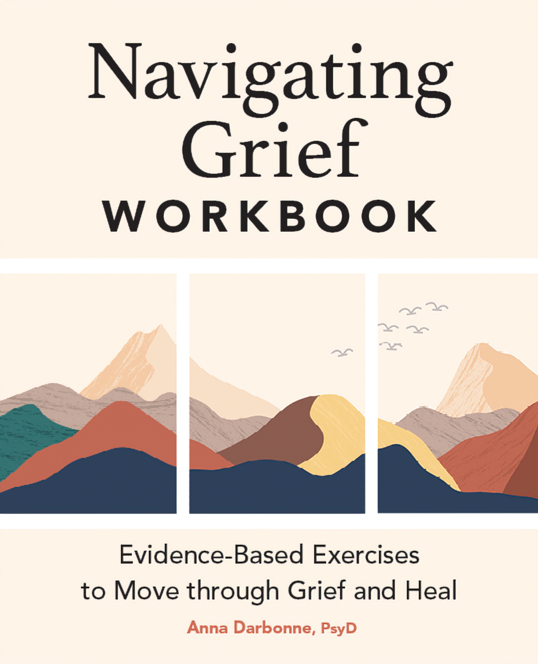 Navigating Grief Workbook: Evidence-Based Exercises to Move through Grief and Heal
