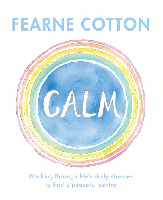 Calm: Working Through Life's Daily Stresses to Find a Peaceful Centre