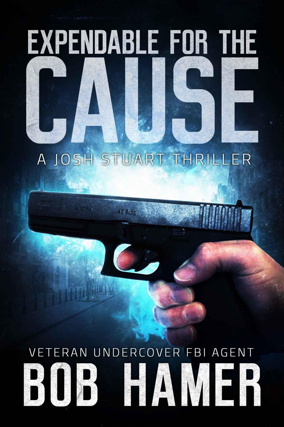 Expendable for the Cause (Josh Stuart Thriller Book 2)