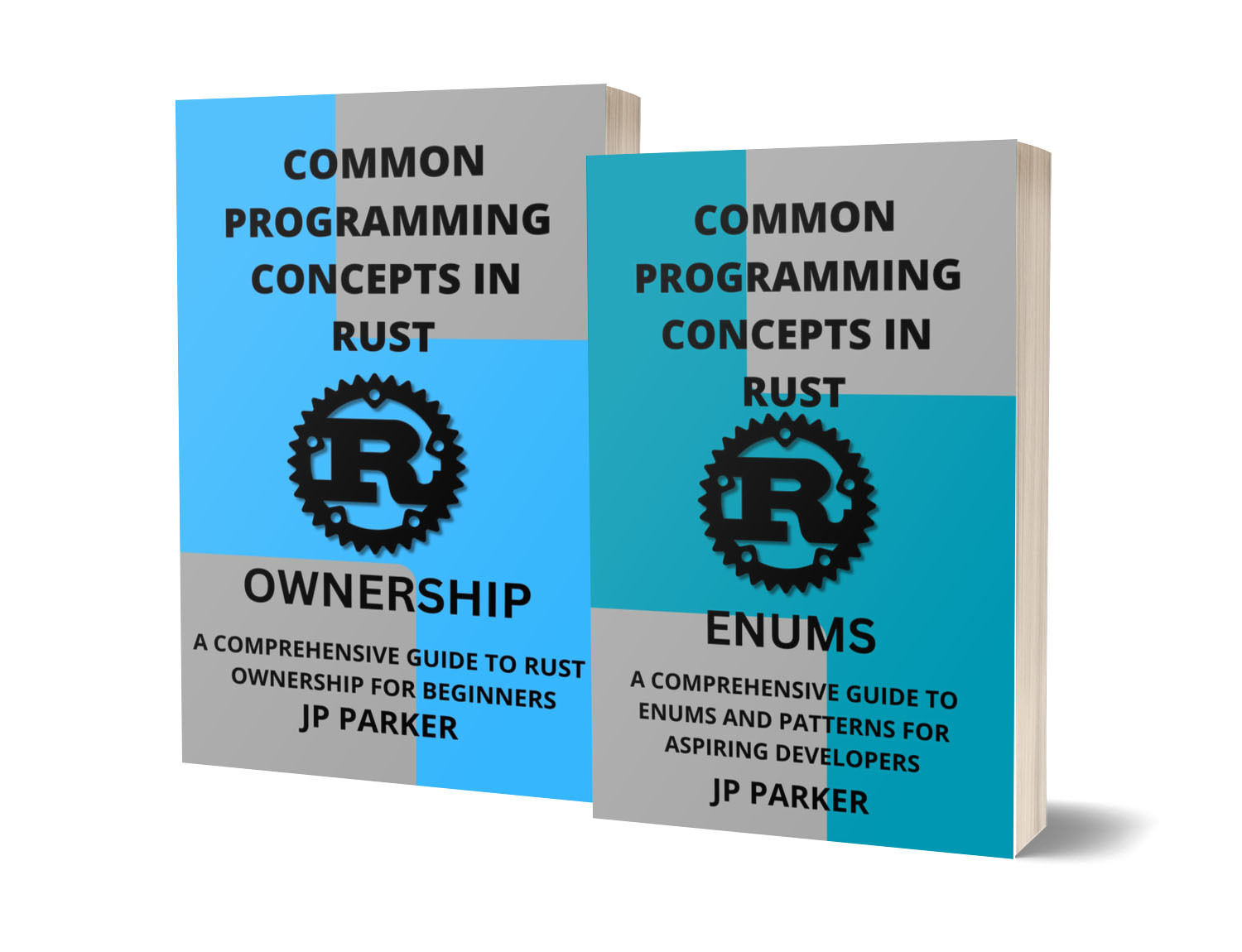 RUST ENUMS AND RUST OWNERSHIP: A COMPREHENSIVE GUIDE TO ENUMS AND PATTERNS AND RUST OWNERSHIP FOR ASPIRING DEVELOPERS - 2 BOOKS IN 1