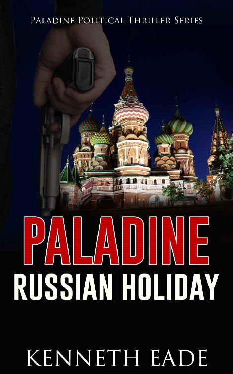 Political Thriller: RUSSIAN HOLIDAY, an American Assassin story: an assassination, vigilante justice and terrorism thriller (Paladine Political Thriller Series Book 2)
