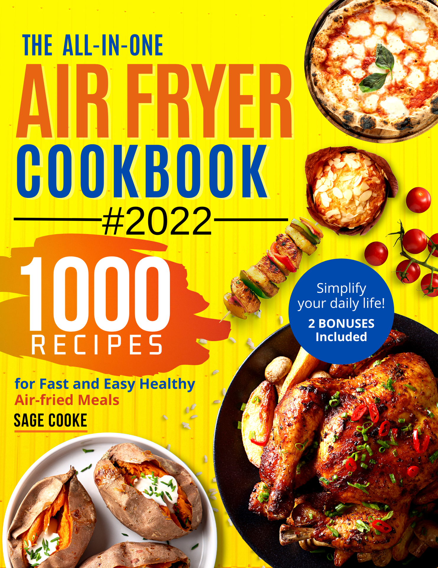 Air fryer Cookbook : The ALL-IN-ONE 2022 Air Fryer Bible. 1000 Recipes for Fast and Easy Air fried Healthy Meals. Simplify your everyday Life! 2 Bonus Included