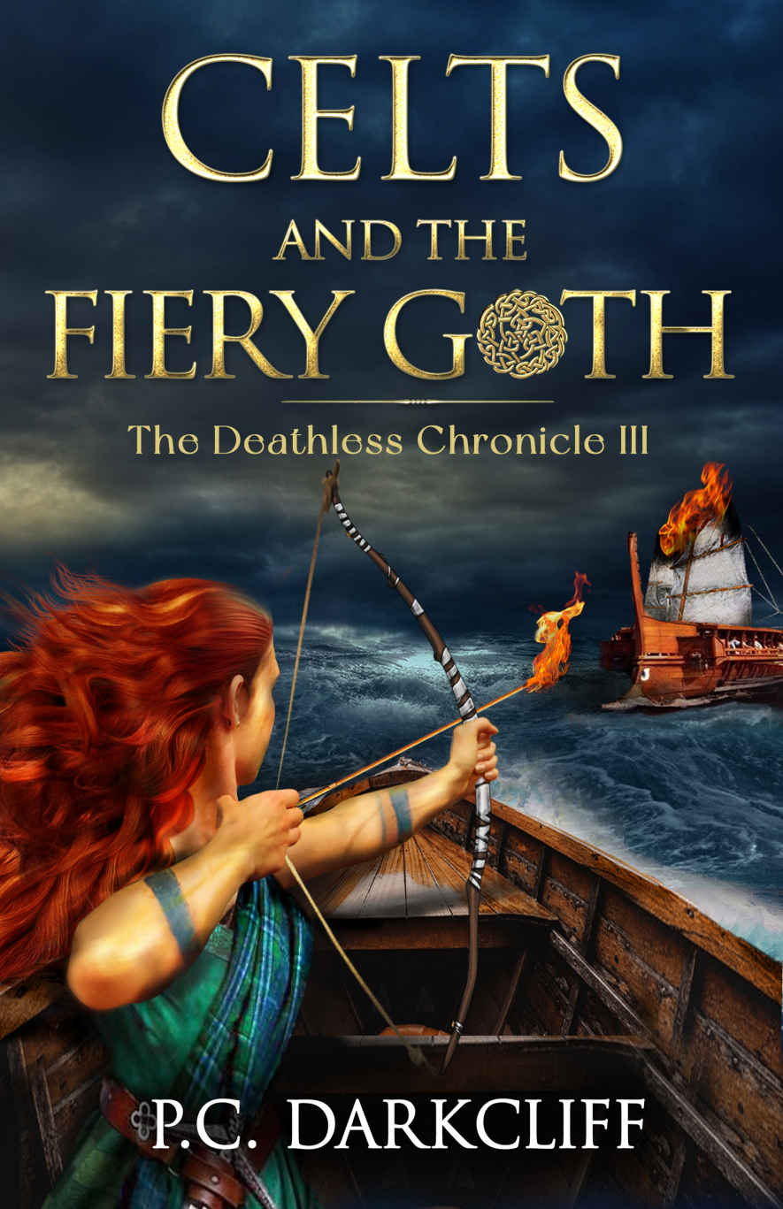 Celts and the Fiery Goth: A historical fantasy trilogy (The Deathless Chronicle III)