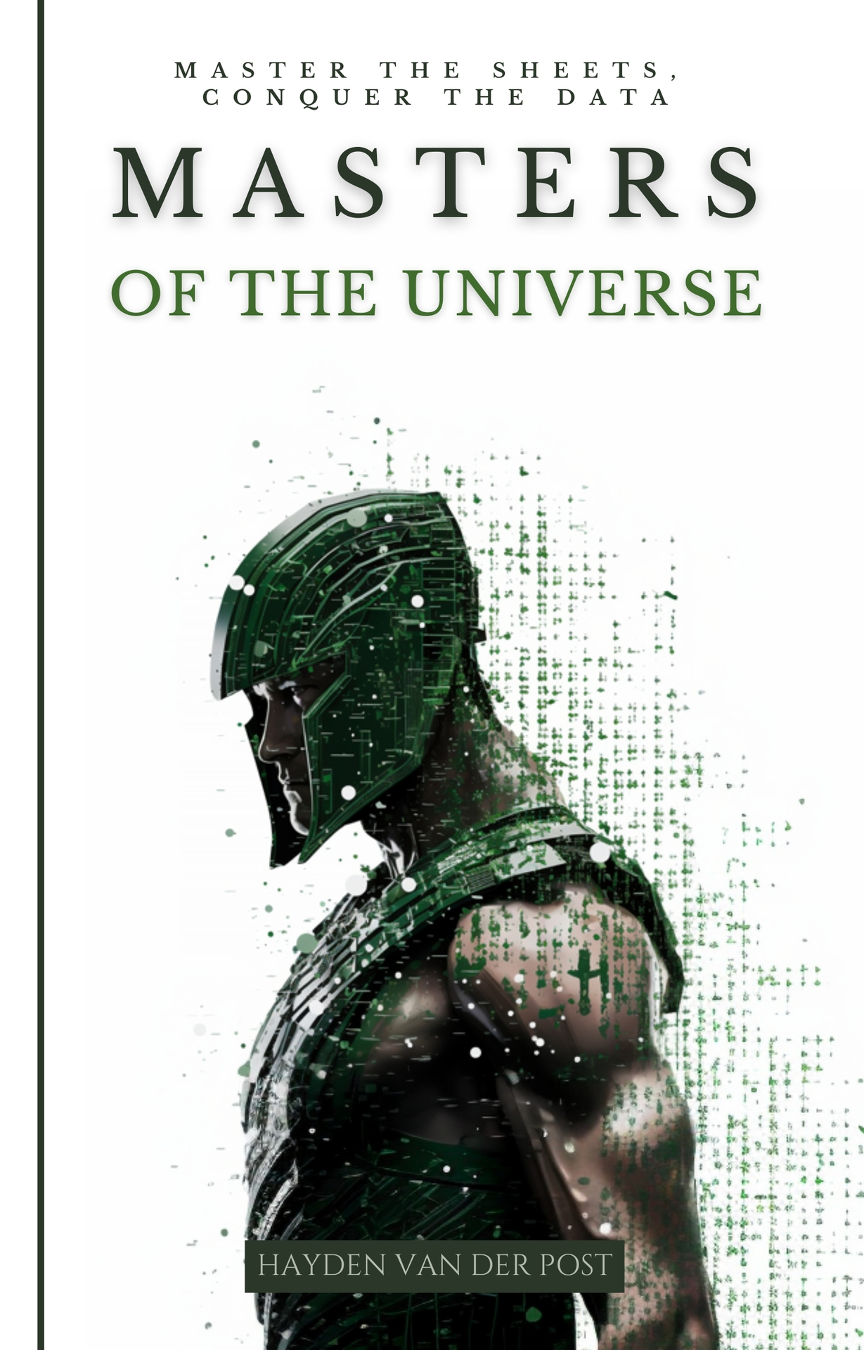 Masters of The Universe: Master the Sheets. conquer the data: A Comperehensive Excel Guide Tailored For The Advanced Excel User: Python VBA and More.