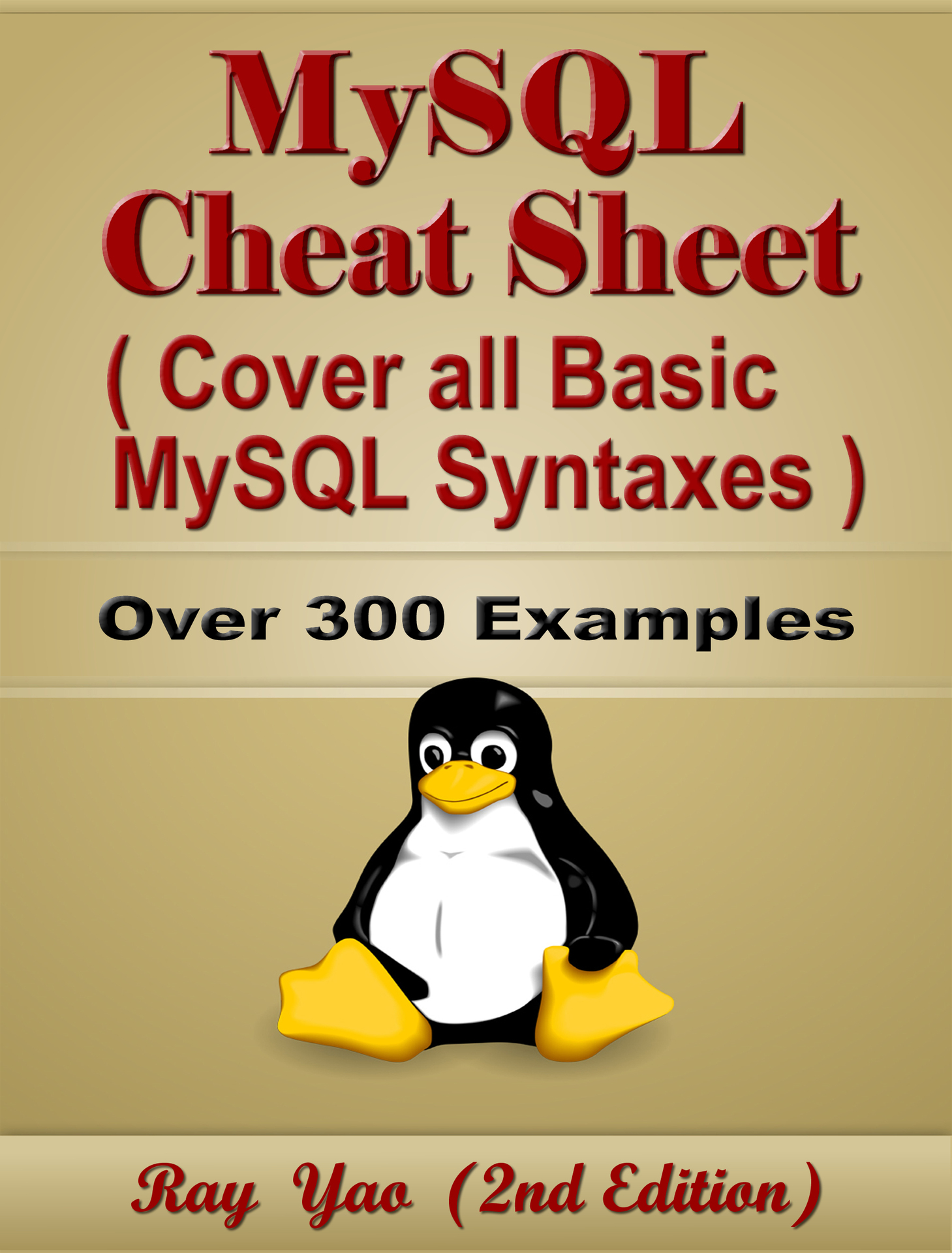 MySQL Cheat Sheet, Cover all Basic MySQL Syntaxes, Quick Reference Guide by Examples: MySQL Programming Syntax Book, Syntax Table & Chart, Quick Study Workbook
