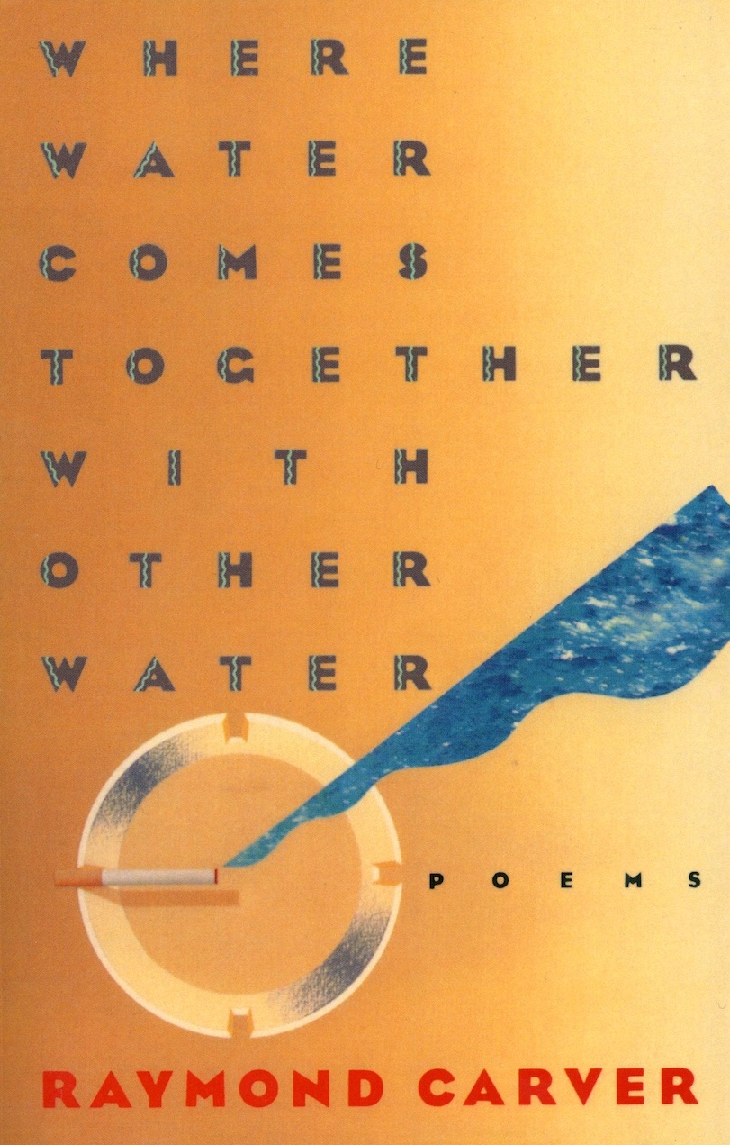 Where Water Comes Together With Other Water: Poems