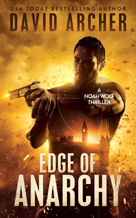 Edge of Anarchy - An Action Thriller Novel (A Noah Wolf Novel, Thriller, Action, Mystery Book 11)