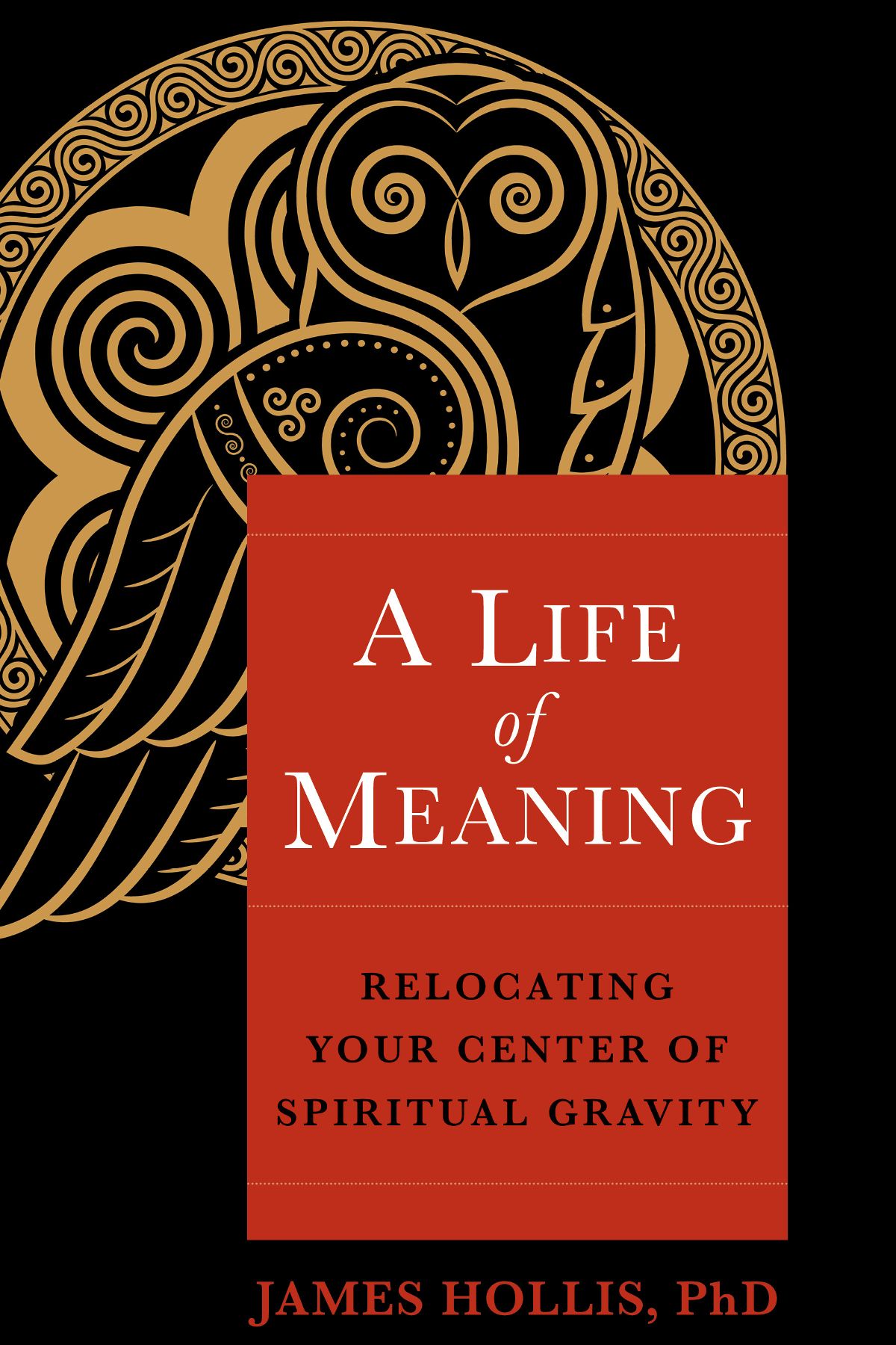 A Life of Meaning: Relocating Your Center of Spiritual Gravity: Relocating Your Center of Spiritual Gravity