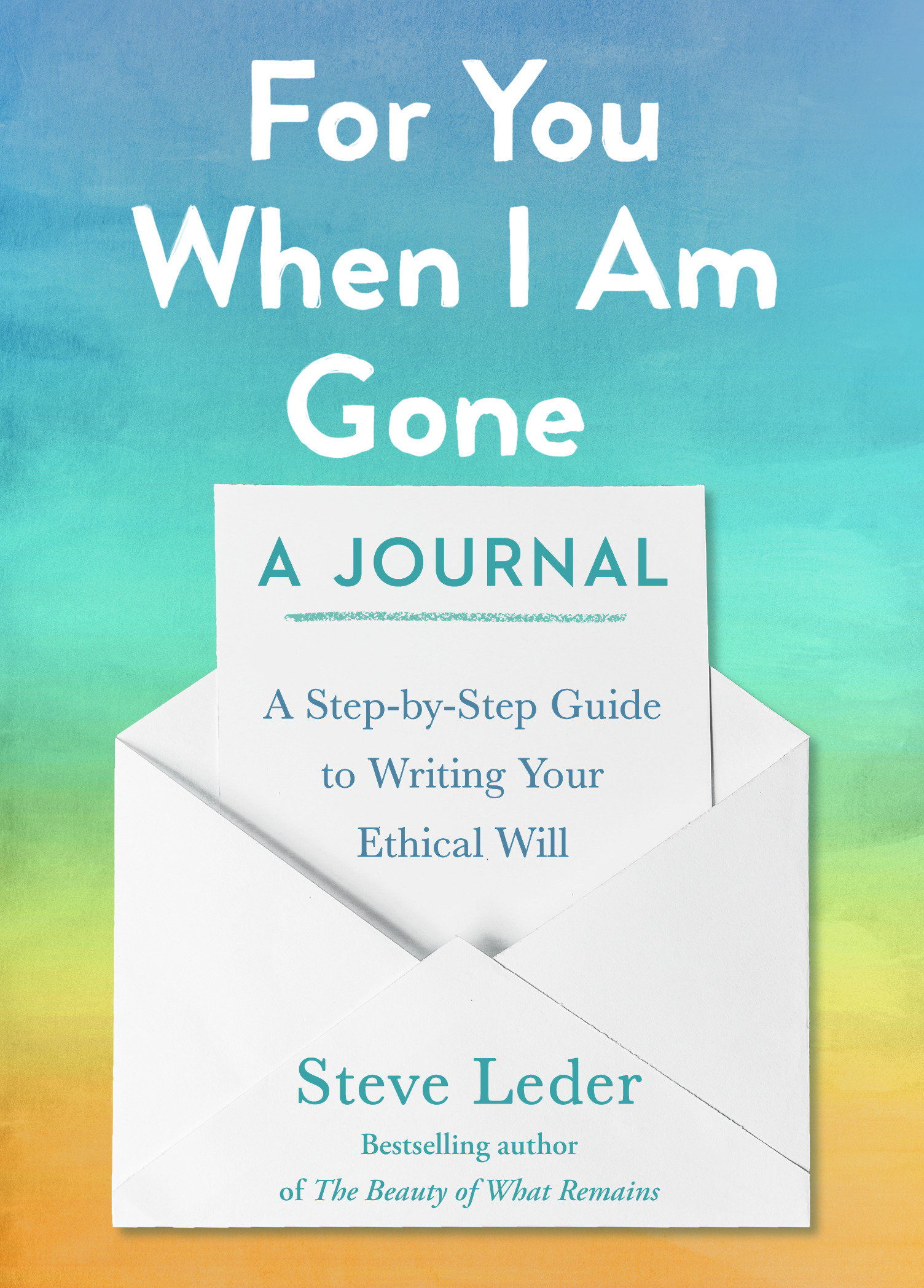 For You When I Am Gone: A Step-by-Step Guide to Writing Your Ethical Will