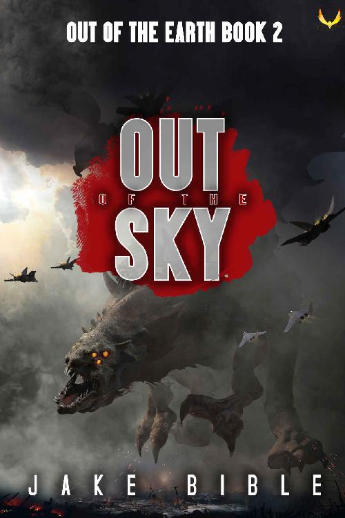Out of the Sky: A Military Sci-Fi Series (Out of the Earth Book 2)