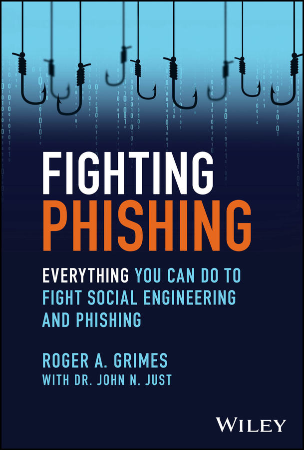 Fighting Phishing: Everything You Can Do to Fight Social Engineering and Phishing