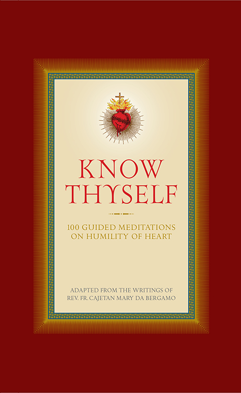 Know Thyself: 100 Guided Meditations on Humility of Heart