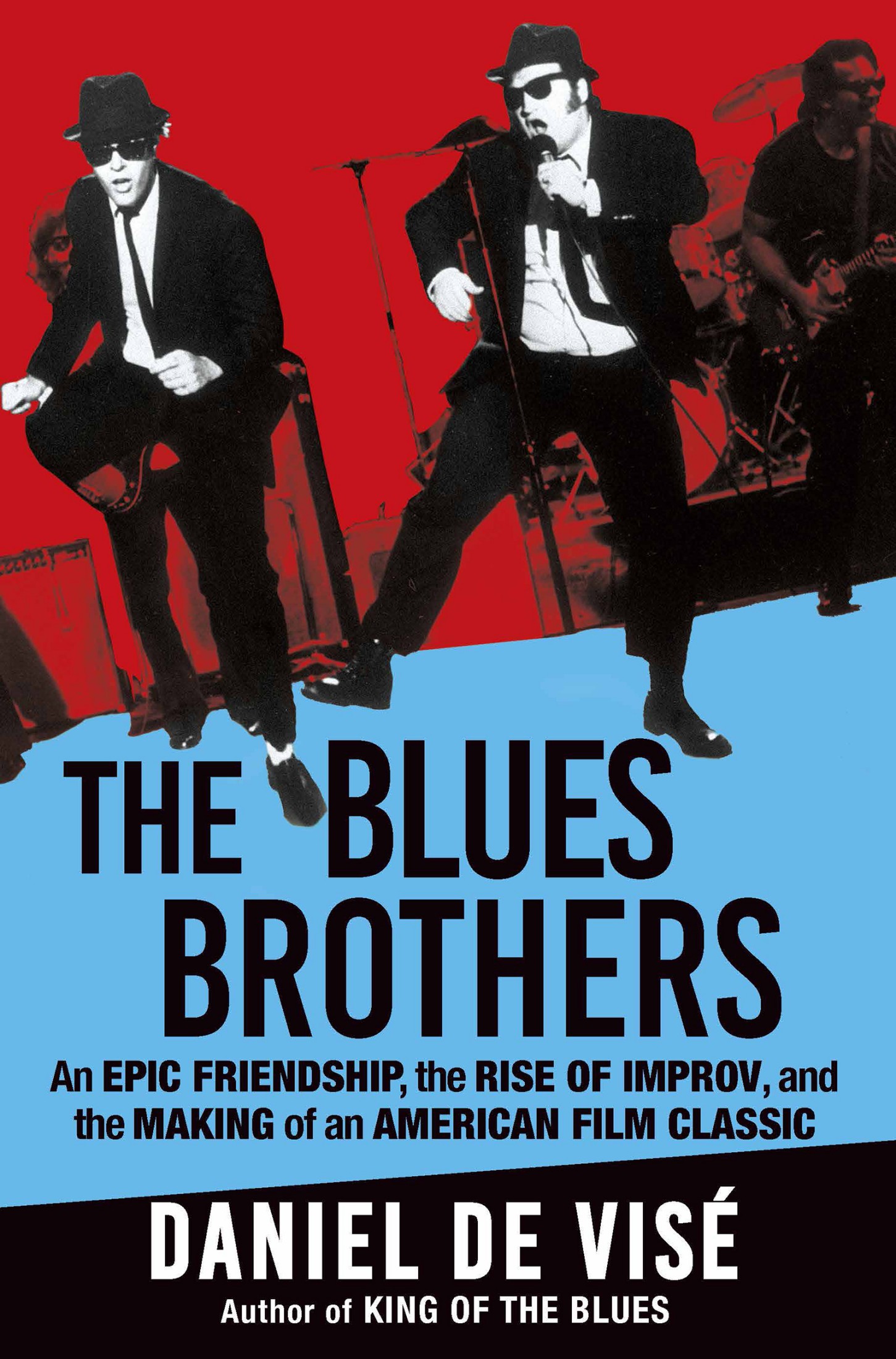 The Blues Brothers: An Epic Friendship, the Rise of Improv, and the Making of an American Film Classic