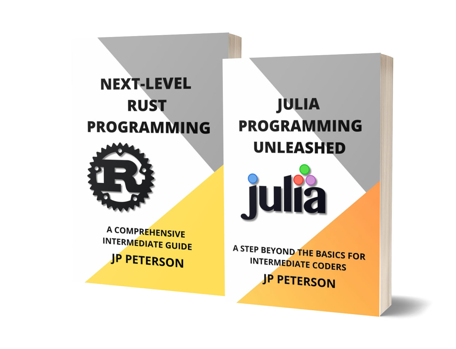 JULIA PROGRAMMING UNLEASHED AND NEXT-LEVEL RUST PROGRAMMING: A STEP BEYOND THE BASICS FOR INTERMEDIATE CODERS - 2 BOOKS IN 1