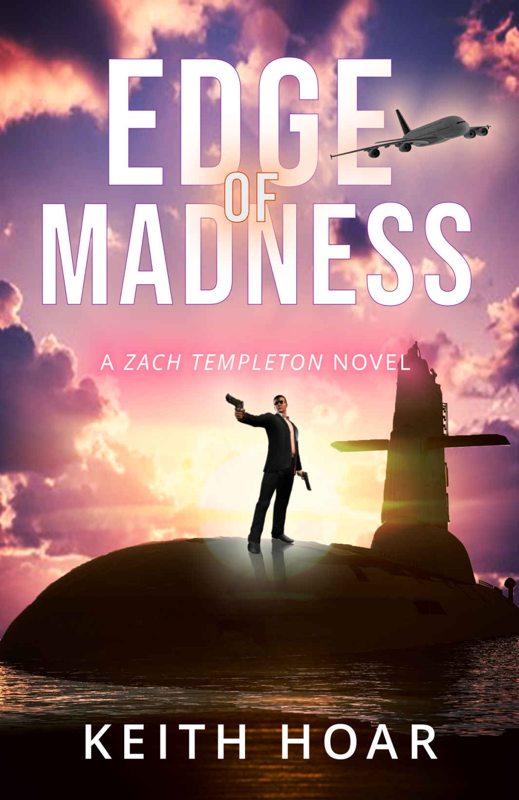Edge of Madness: High-octane thriller with an honor-driven, yet believable hero (Zach Templeton Thriller Book 1)