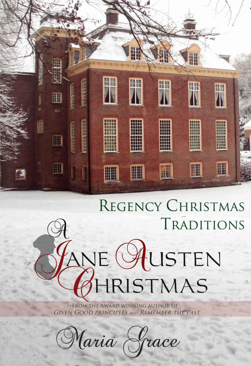 A Jane Austen Christmas: Regency Christmas Traditions (Jane Austen Regency Life Book 1)