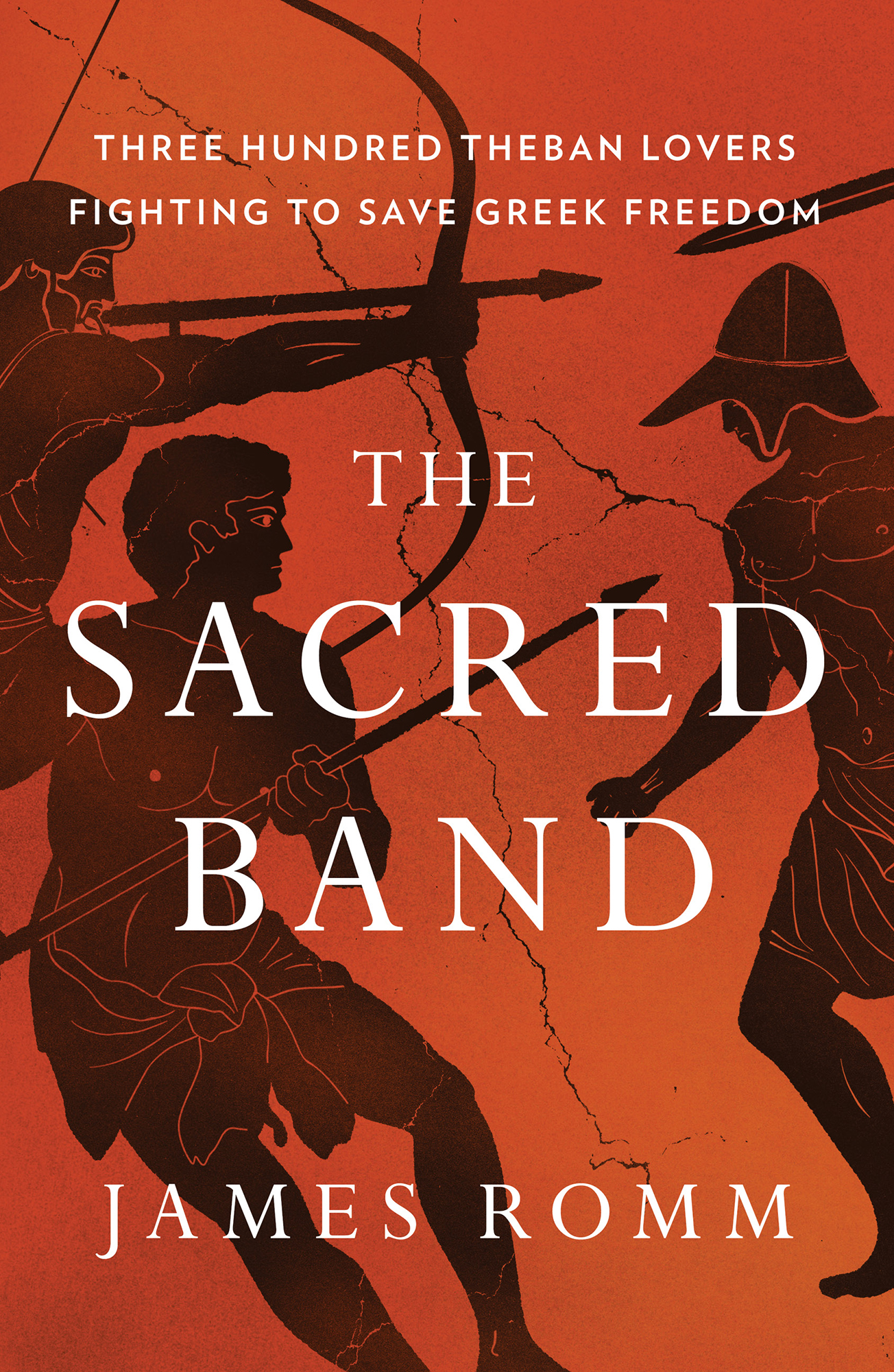 The Sacred Band: Three Hundred Theban Lovers Fighting to Save Greek Freedom: Three Hundred Theban Lovers Fighting to Save Greek Freedom