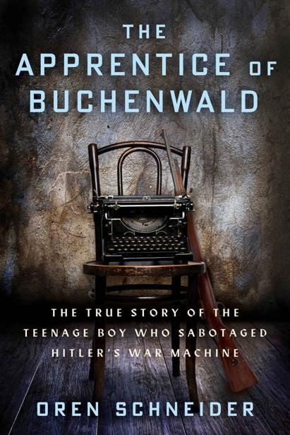 The Apprentice of Buchenwald: The True Story of the Teenage Boy Who Sabotaged Hitler’s War Machine (Holocaust Survivor True Stories WWII)