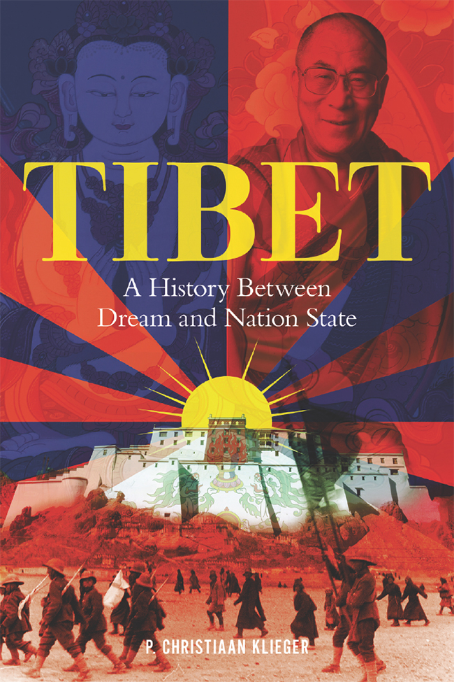 Tibet: A History Between Dream and Nation State: A History Between Dream and Nation-state