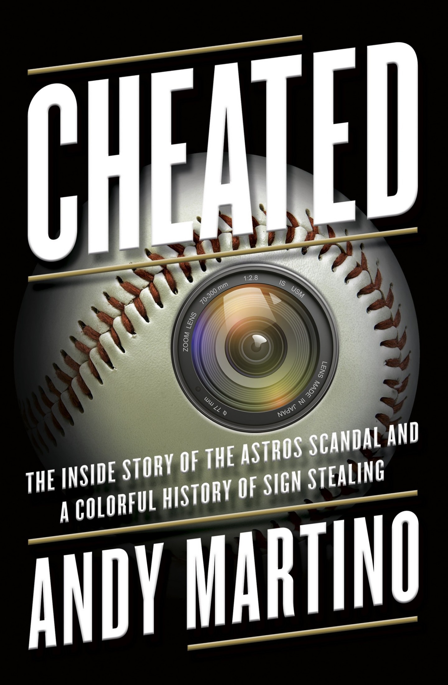 Cheated: The Inside Story of the Astros Scandal and a Colorful History of Sign Stealing