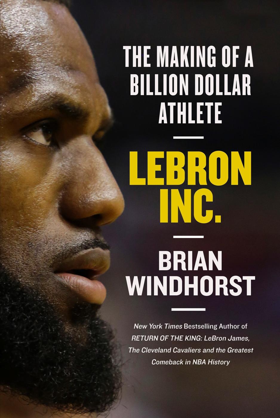 LeBron, Inc.: The Making of a Billion-Dollar Athlete