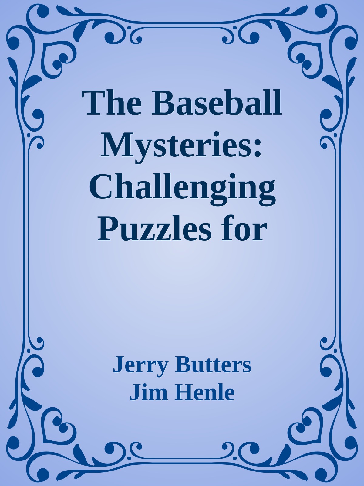The Baseball Mysteries: Challenging Puzzles for Logical Detectives