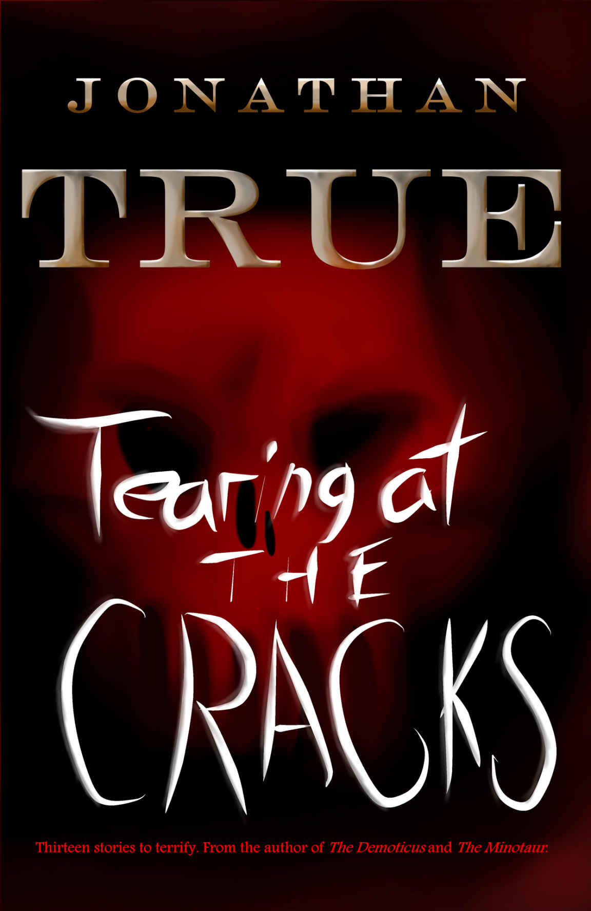 Tearing at the Cracks: Thirteen short stories to keep you awake at night