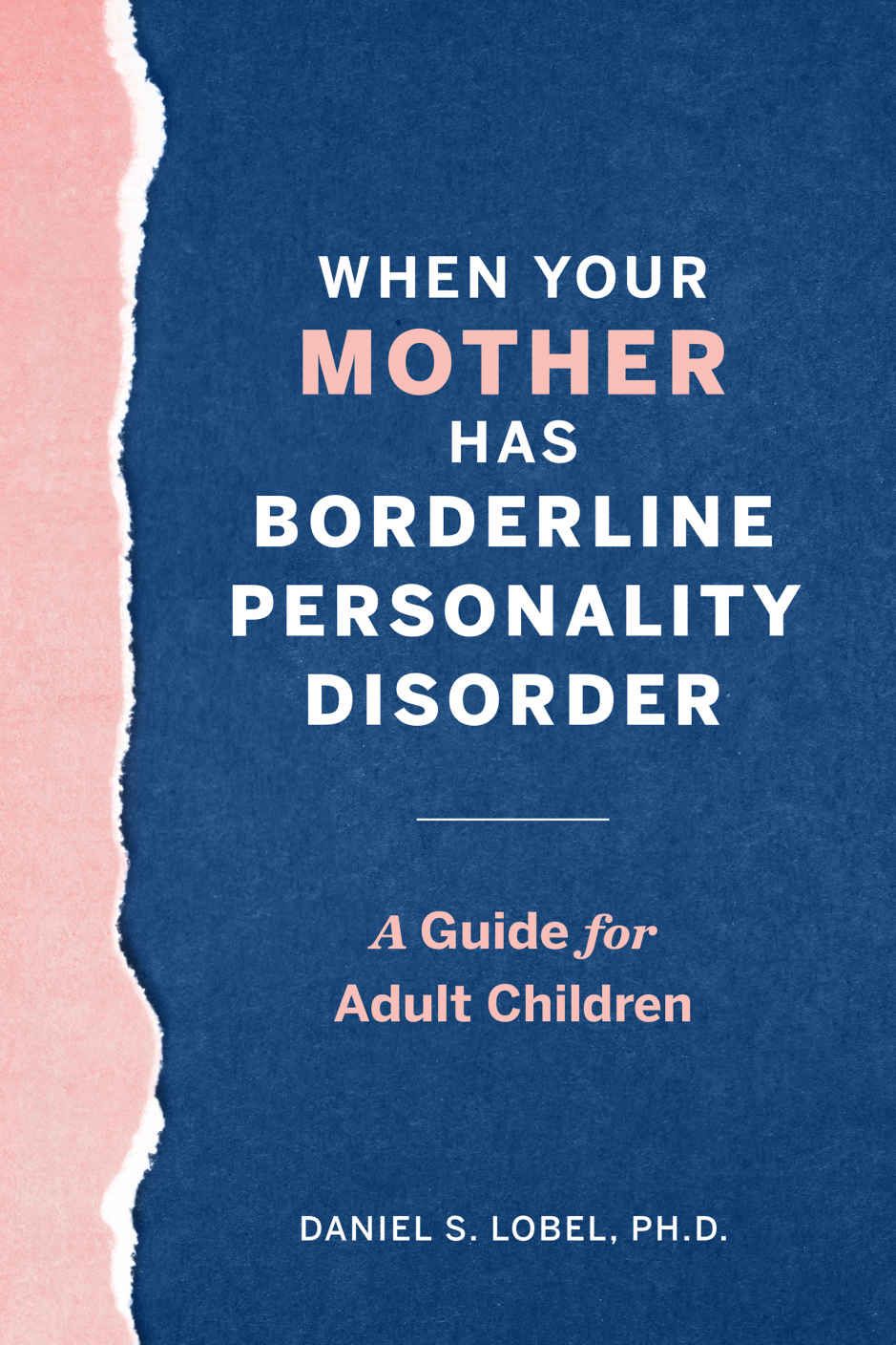 When Your Mother Has Borderline Personality Disorder: A Guide for Adult Children