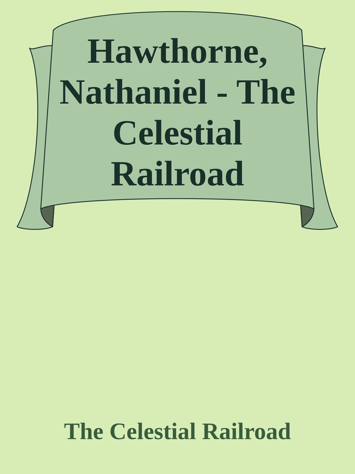 Hawthorne, Nathaniel - The Celestial Railroad