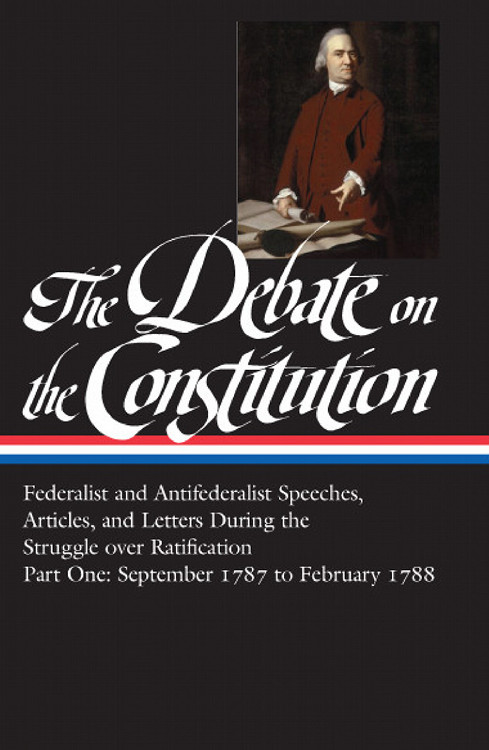 The Debate on the Constitution, Part 1