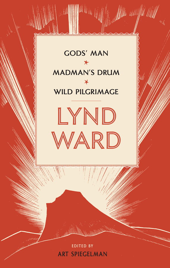 Lynd Ward: Gods' Man, Madman's Drum, Wild Pilgrimage (LOA #210) (Library of America Lynd Ward Edition)