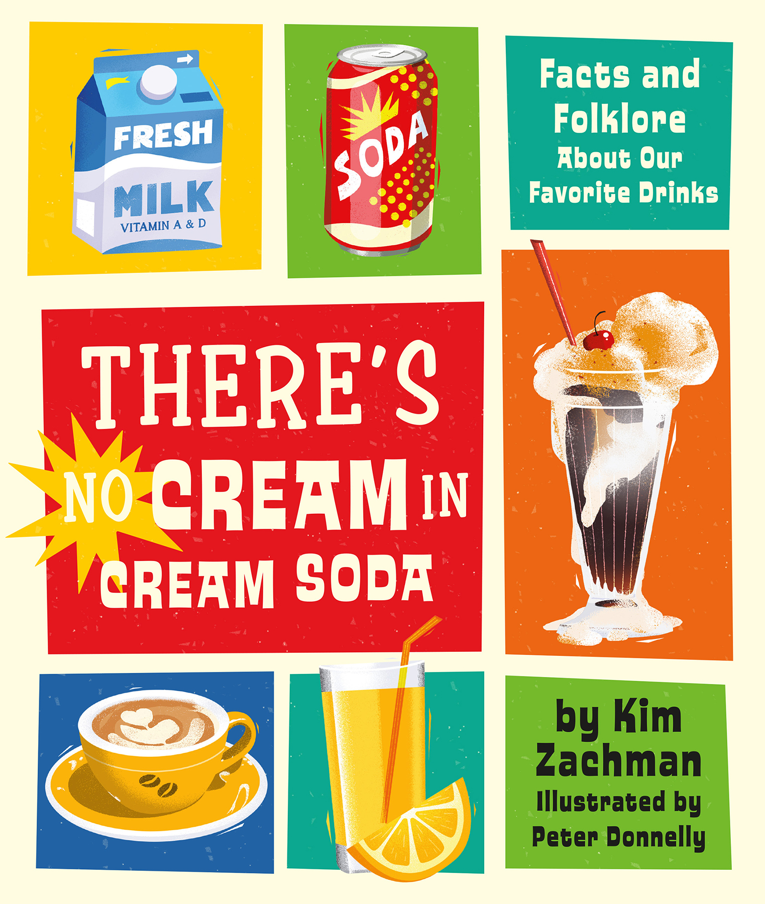 There's No Cream in Cream Soda : Facts and Folklore About Our Favorite Drinks (9780762481330)