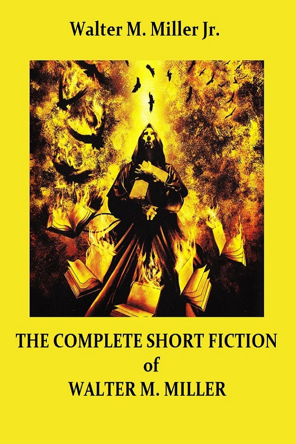 The Complete Short Fiction of Walter M. Miller Jr