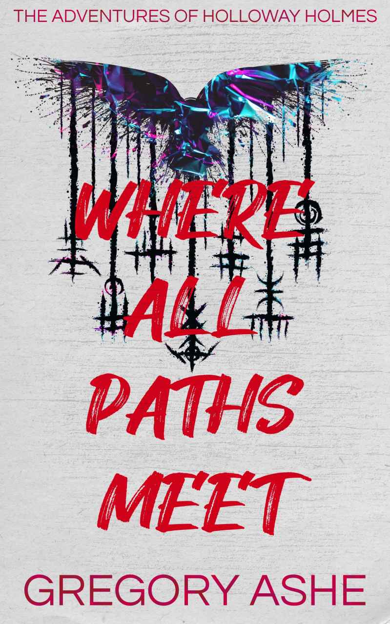 Where All Paths Meet (The Adventures of Holloway Holmes Book 3)