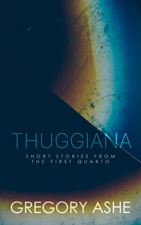 Thuggiana (The First Quarto Book 5)