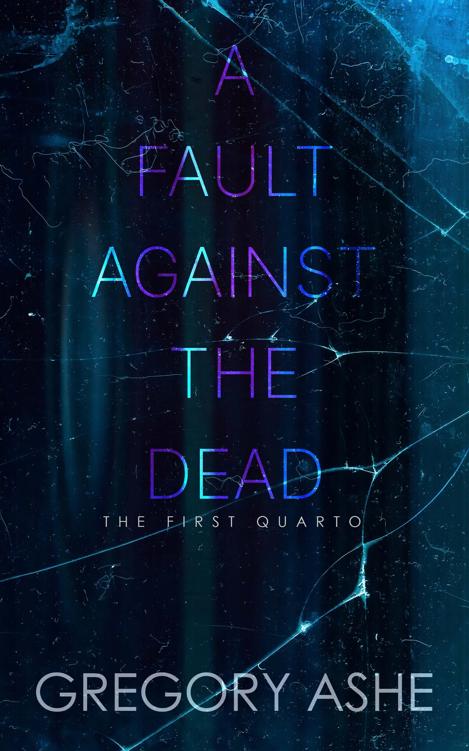 A Fault against the Dead (The First Quarto Book 4)