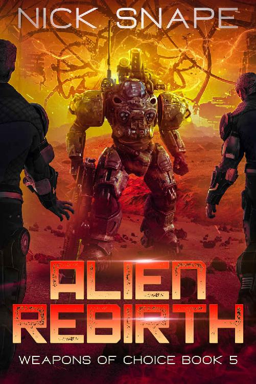 Alien Rebirth: An Alien Contact Military Sci-Fi Adventure (Weapons of Choice Book 5)