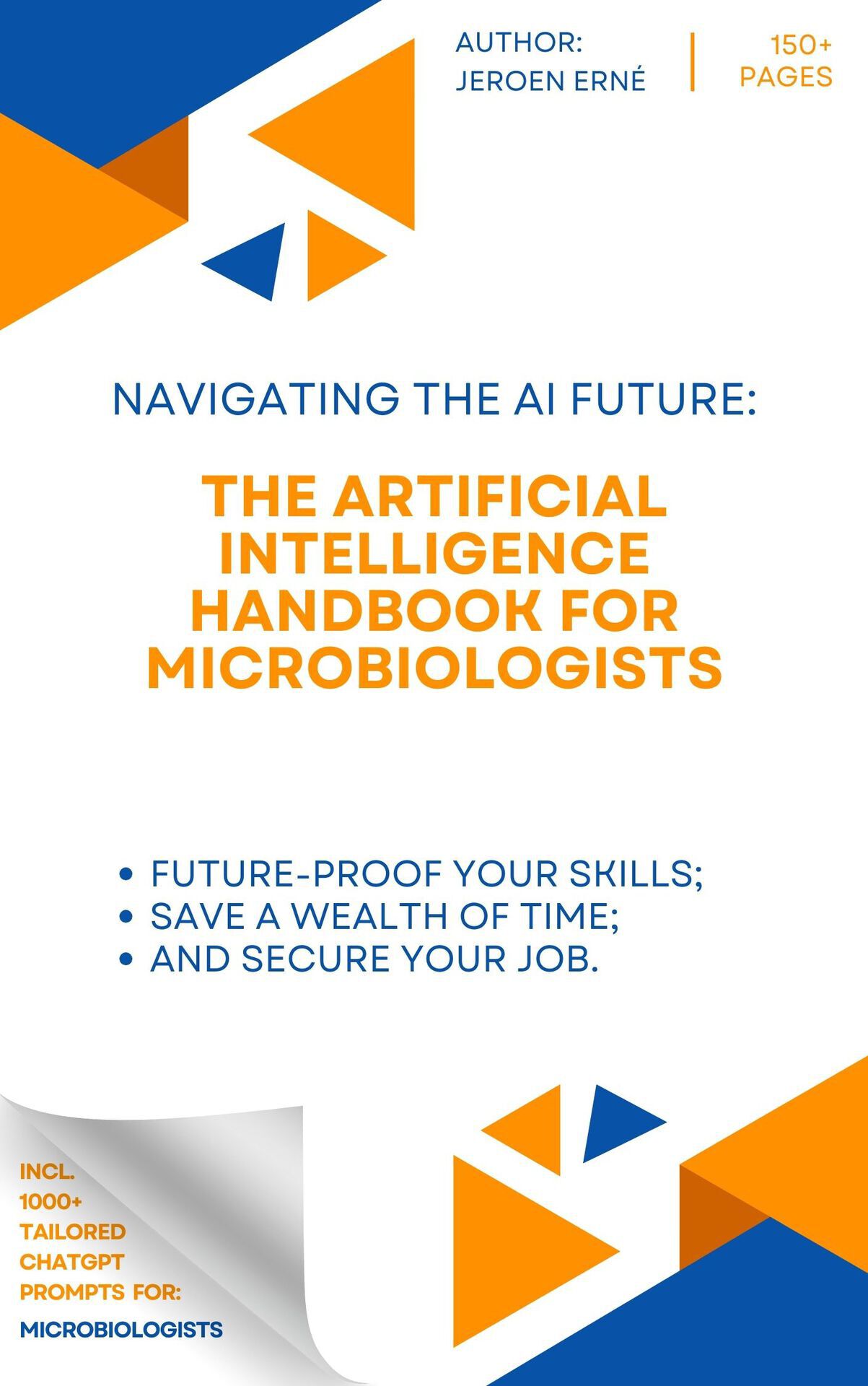 The Artificial Intelligence Handbook for Microbiologists: "Future-Proof Your Skills; Save a Wealth of Time; and Secure Your Job."