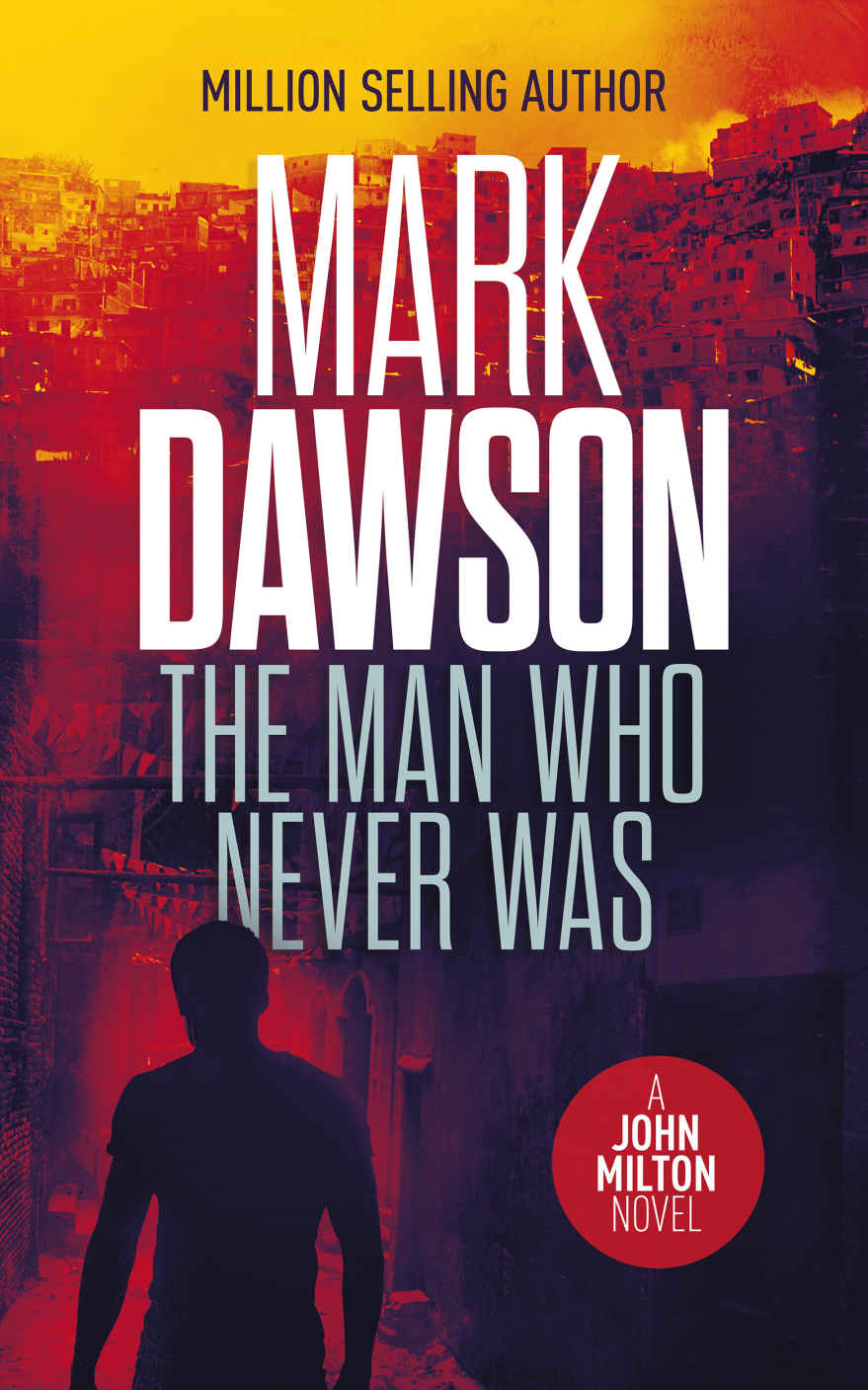 The Man Who Never Was (John Milton Book 16)