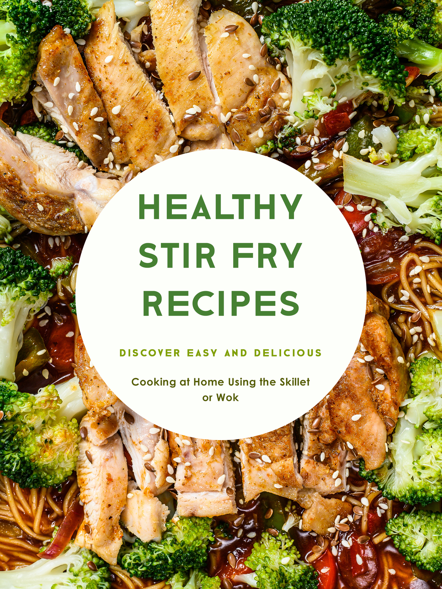 Healthy Stir Fry Recipes: Discover Easy and Delicious Cooking at Home Using the Skillet or Wok
