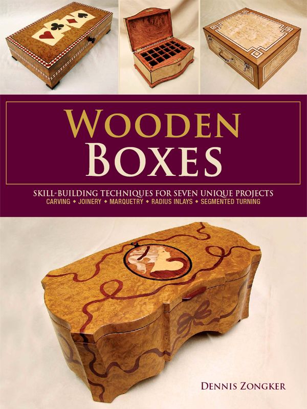 Wooden Boxes: Skill Building Techniques for Seven Unique Projects