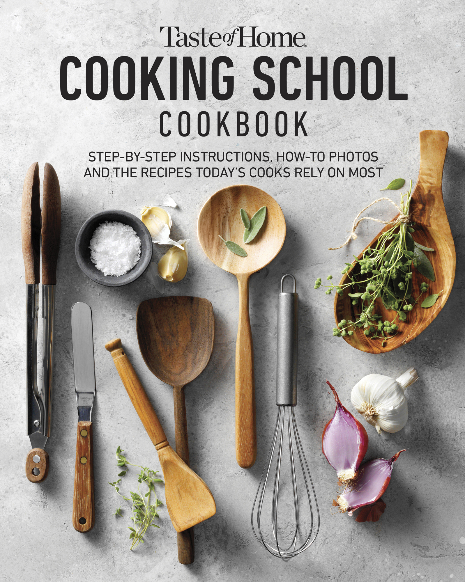 Taste of Home Cooking School Cookbook: Step-by-Step Instructions, How-to Photos and the Recipes Today's Home Cooks Rely on Most: Step-by-Step Instructions, How-to Photos and the Recipes Today's Cooks Rely on Most