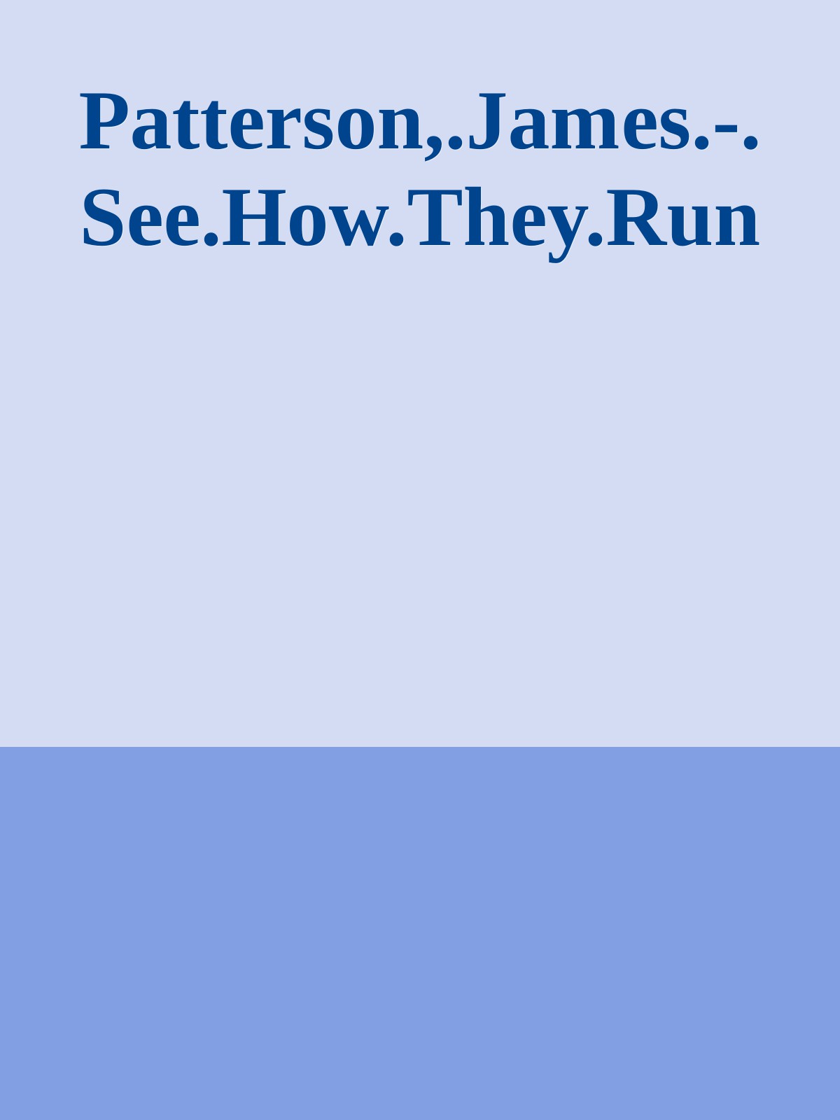 Patterson,.James.-.See.How.They.Run