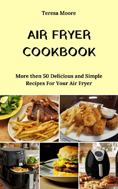 Air Fryer Cookbook: More then 50 Delicious and Simple Recipes For Your Air Fryer (Natural Food Book 6)