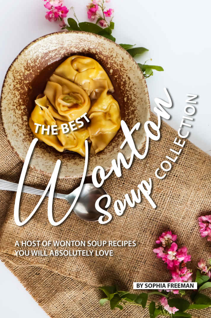 The Best Wonton Soup Collection: A Host of Wonton Soup Recipes You will absolutely Love