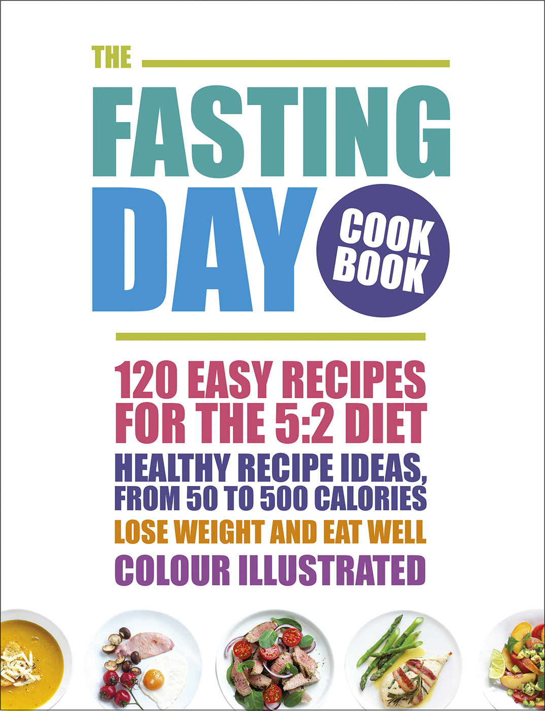 The Fasting Day Cookbook: 120 easy recipes for the 5