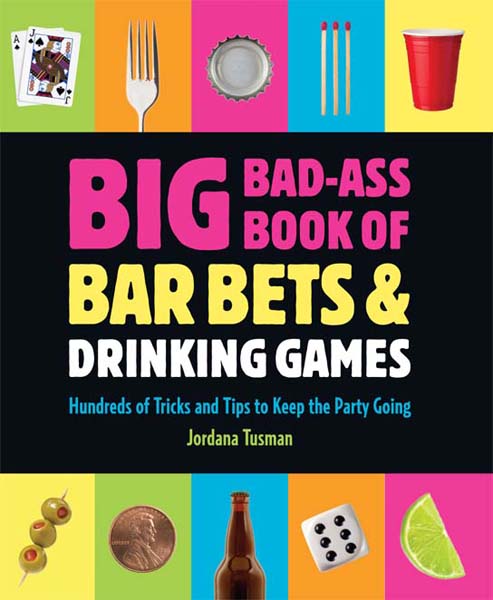 Big Bad-Ass Book of Bar Bets and Drinking Games