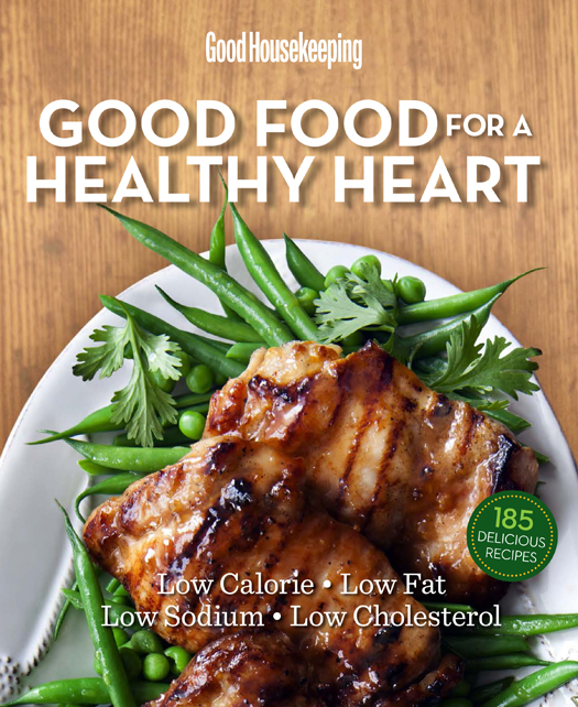 Good Housekeeping Good Food for a Healthy Heart: Good Food for a Healthy Heart